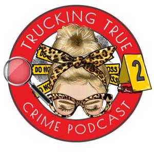 Trucking True Crime Podcast by Angela