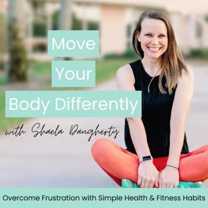 Move Your Body Differently | Health and Fitness for Christian Women, Get Lean, Build Strength, Weight Loss, Simple Habits