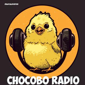 Chocobo Radio | FFXIV Podcast by AlpacaLips