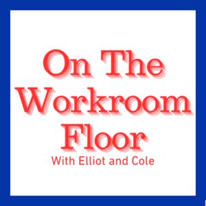 On the Workroom Floor by Elliot Simmons and Cole Billups