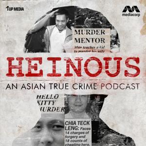 Heinous – An Asian True Crime Podcast by Mediacorp