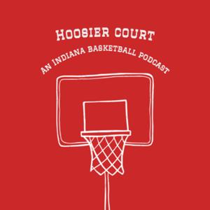 Hoosier Court, An Indiana Basketball Podcast by HoosierCourtPod