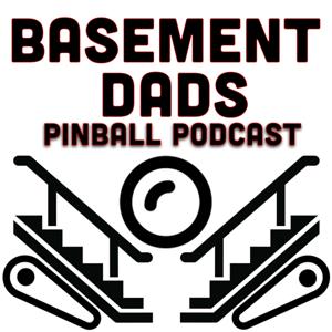 Basement Dads Pinball Podcast by George Fisher and Paul Kardell