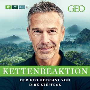 Kettenreaktion – Der GEO-Podcast von Dirk Steffens by Dirk und Sabine Steffens /  RTL+ / GEO