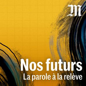 Nos futurs, la parole à la relève by Le Monde