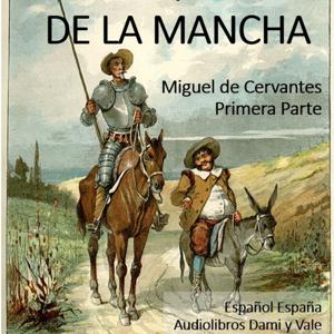 Don Quijote de la Mancha - Primera Parte by AudioLibros Dami y Vale