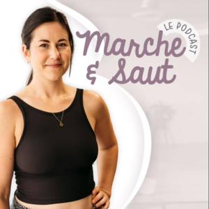 Podcast Marche & Saut by Fannie Marchessault