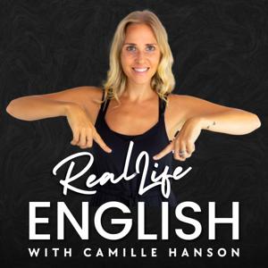 Real Life English with Camille by Learn English with Camille