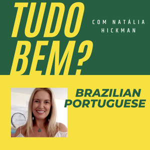 Tudo bem? Brazilian Portuguese Podcast by nataliahickman