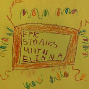 Epic Stories with Eliana