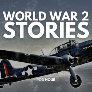 WW2 Stories & Real War Stories by Pod Hour