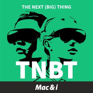 TNBT – Der Podcast zu Apple Vision Pro von Mac & i by Mac & i