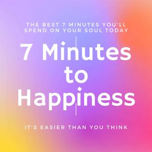 7 Minutes to Happiness