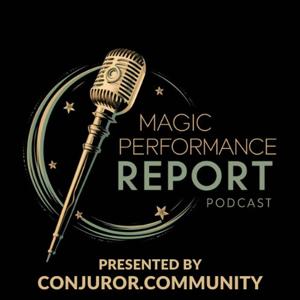 Magic Performance Report Podcast Presented By Conjuror Community