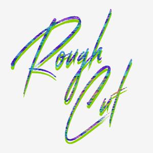 Rough Cut by Rough Cut