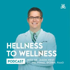 Hellness to Wellness with Dr Jason West