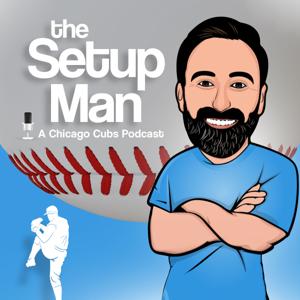 The Setup Man: Chicago Cubs Podcast by Kyle Stanley