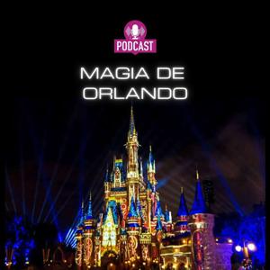 Magia de Orlando Podcast by Podcast Magia de Orlando