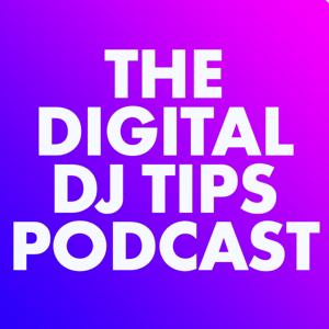 The Digital DJ Tips Podcast