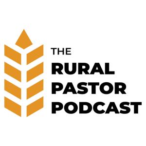 The Rural Pastor Podcast by Andy Addis & John Mark Clifton