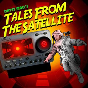 Davey Mac's Tales From The Satellite by "East Side" Dave McDonald