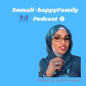 Somali-happyFamily Podcast by Sahra Sheikh Hussein