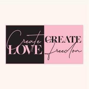 Create Love Create Freedom by Allison Fischer