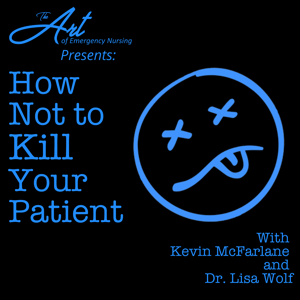 How Not to Kill Your Patient by Kevin McFarlane RN & Dr. Lisa Wolf