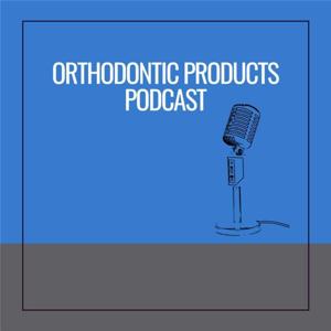 Orthodontic Products Podcast by Orthodontic Products