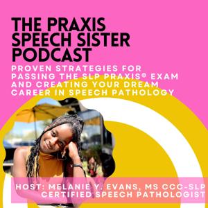 The Praxis Speech Sister Podcast