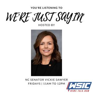 We're Just Sayin' | Hosted by Senator Vickie Sawyer by WSIC