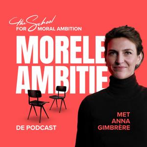 Morele ambitie, de podcast by The School for Moral Ambition