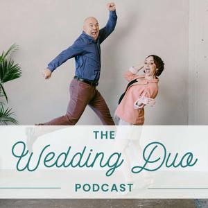 The Wedding Duo: A Wedding Planning Podcast by Dominic & Serena: Your Go-To Resource For Wedding Planning Tools And Ideas