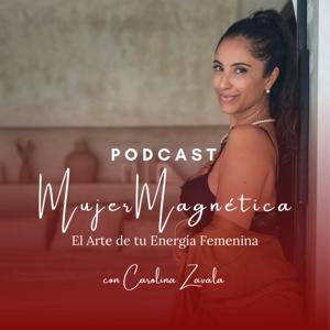 Mujer Magnética: El Arte de tu Energía Femenina by Carolina Zavala