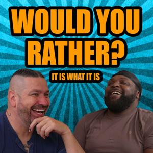 Would you rather? It is what it is by Sean James