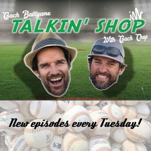 Talkin Shop with Coach Ballgame and Coach Chop by Coach Ballgame Inc.