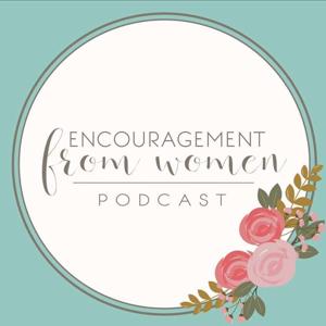 Encouragement From Women by Encouragement From Women Who've Been There