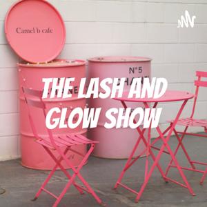 The Lash and Glow Show