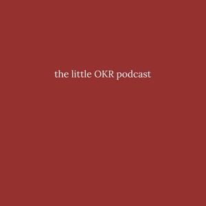 the little OKR podcast