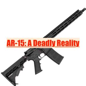 AR-15: A Deadly Reality