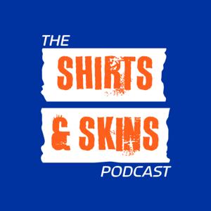 The Shirts and Skins Podcast