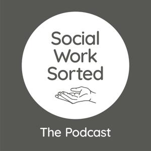 Social Work Sorted: The Podcast by Vicki: Social Work Sorted