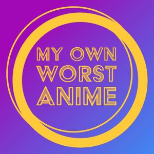 My Own Worst Anime