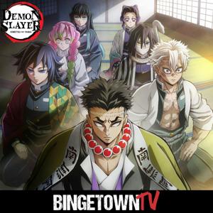 Demon Slayer - A BingetownTV Podcast