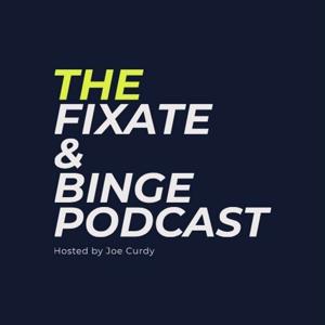 The Fixate & Binge Podcast