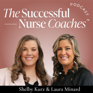 The Successful Nurse Coaches ™ by Laura Minard, Shelby Kurz