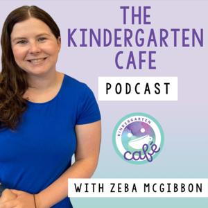 Kindergarten Cafe Podcast by Zeba McGibbon