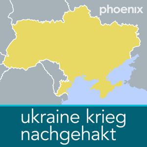 ukraine krieg nachgehakt - Podcast by phoenix