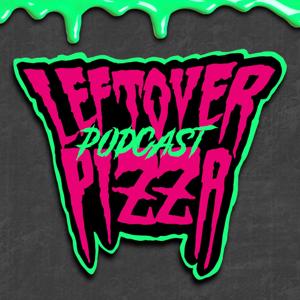 The Leftover Pizza Podcast by The Leftover Pizza Posse