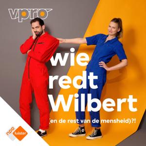 Wie redt Wilbert (en de rest van de mensheid)?! by NPO Luister / VPRO